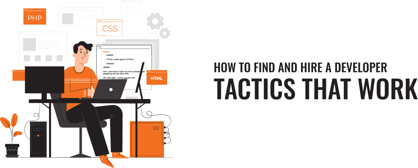 How To Find And Hire A Developer – Tactics That Work