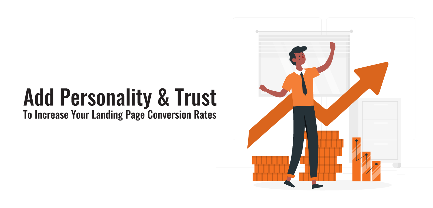 Add Personality & Trust To Increase Your Landing Page Conversion Rates