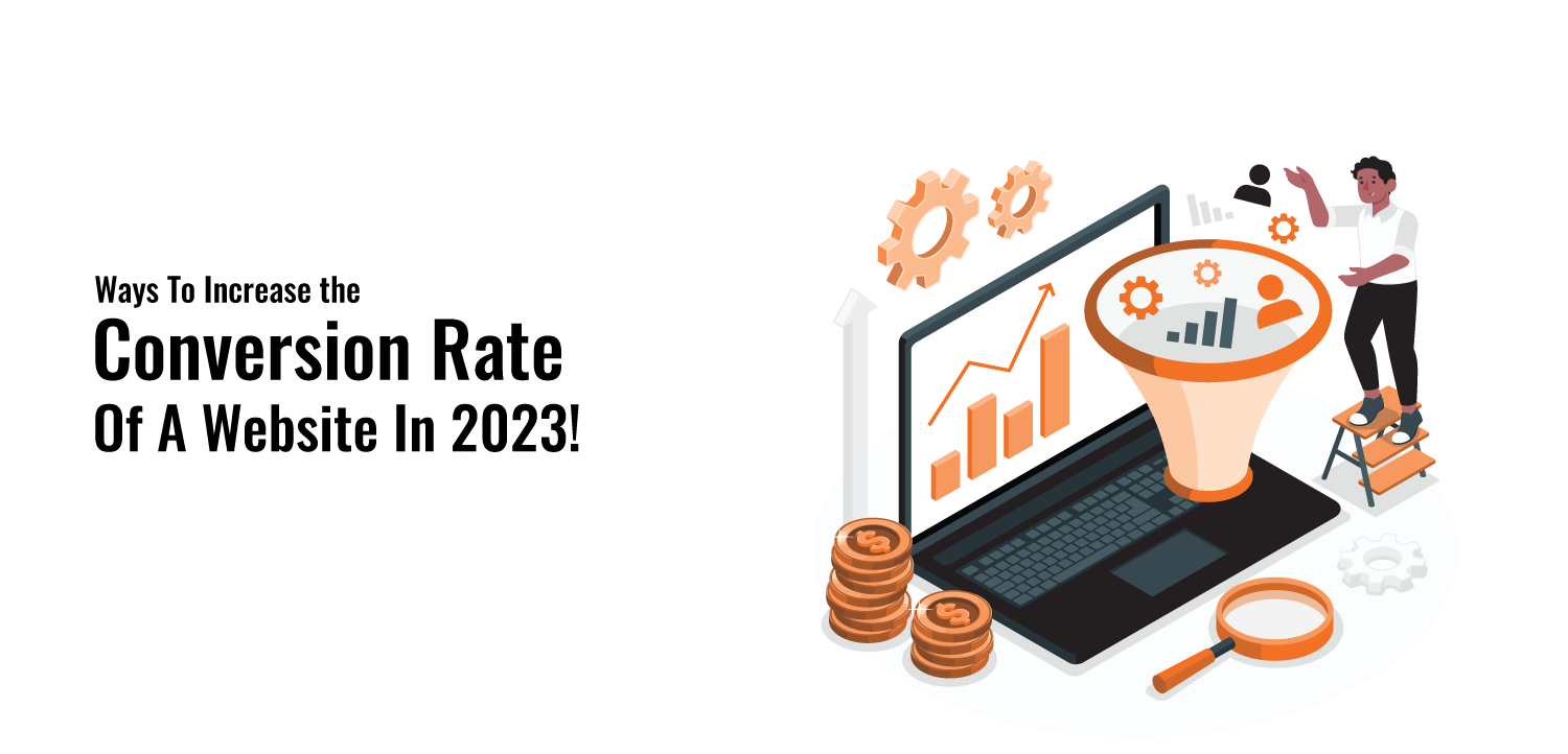 Ways To Increase the Conversion Rate Of A Website in 2024!