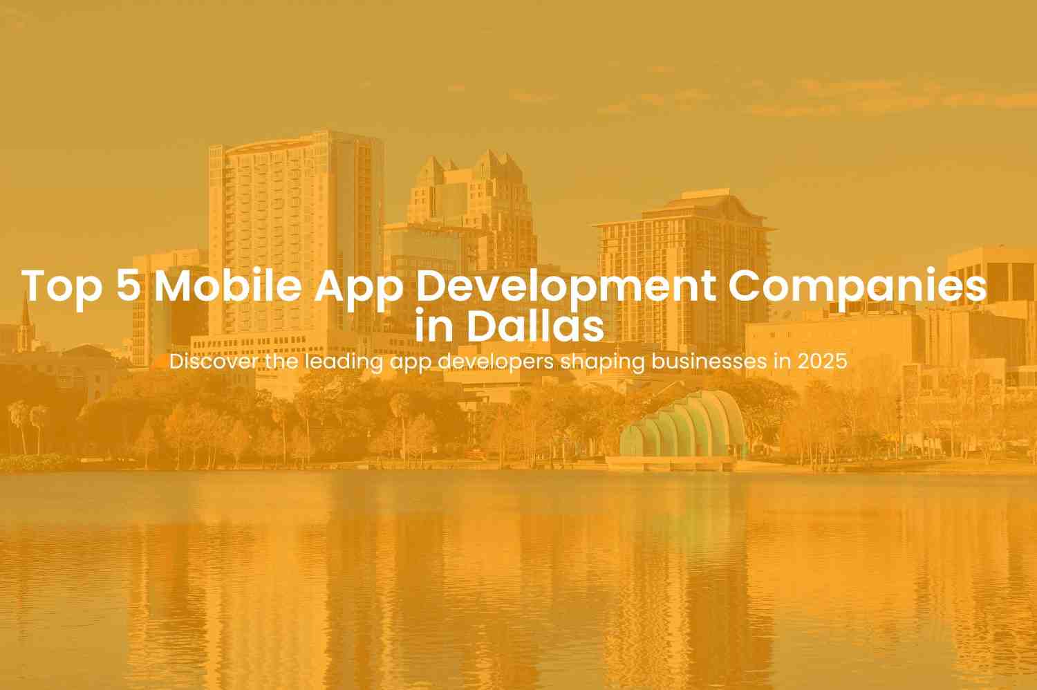 Top 5 Mobile App Development Companies in Dallas